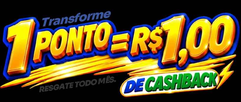 Transforme 1 ponto em R$ 1,00 de cashback. Resgate todo mês.